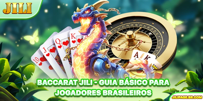 Baccarat JILI - Guia Básico Para Jogadores Brasileiros