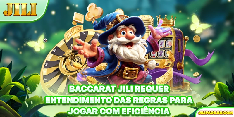Baccarat JILI requer entendimento das regras para jogar com eficiência