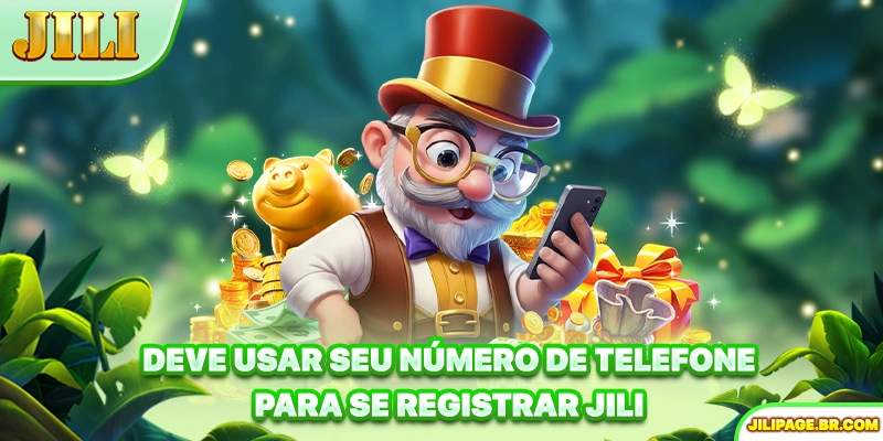 Deve usar seu número de telefone para se registrar JILI