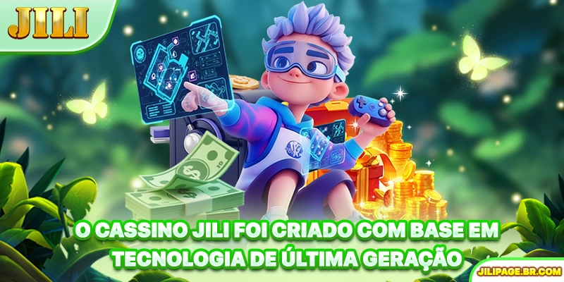 O cassino JILI foi criado com base em tecnologia de última geração