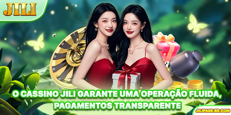 O Cassino JILI garante uma operação fluida, pagamentos transparente