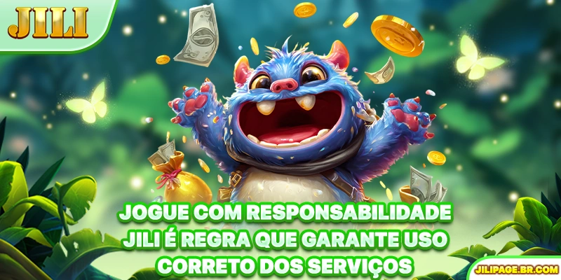Jogue com responsabilidade JILI é regra que garante uso correto dos serviços