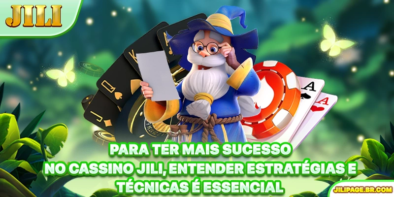 Para ter mais sucesso no cassino JILI, entender estratégias e técnicas é essencial.