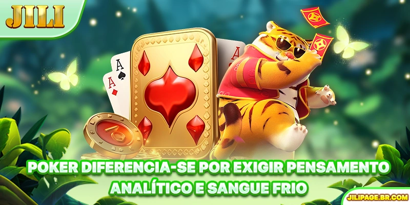 Poker diferencia-se por exigir pensamento analítico e sangue frio