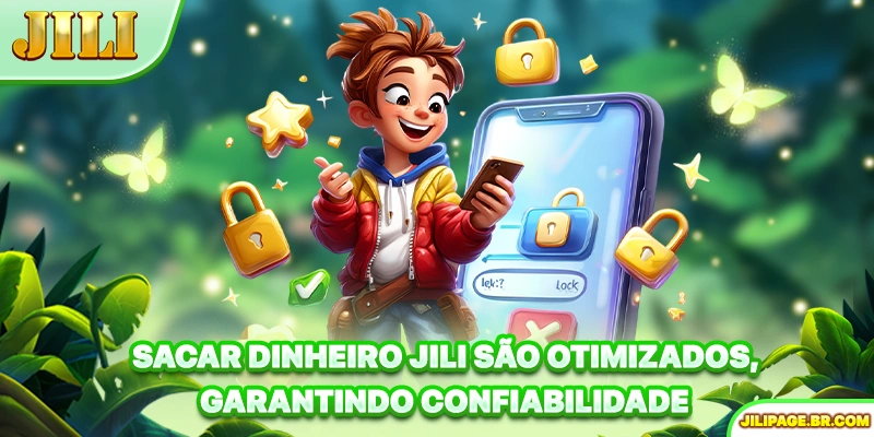Sacar dinheiro JILI são otimizados, garantindo confiabilidade