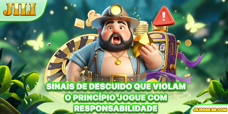 Sinais de descuido que violam o princípio Jogue com responsabilidade